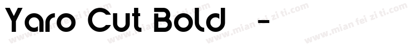 Yaro Cut Bold字体字体转换